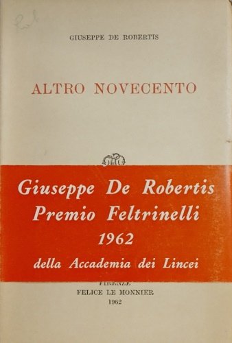 Altro Novecento. Scritti su Ungaretti, D'Annunzio,Ojetti, Gargiulo, Soffici, Cicognani, Barilli, …