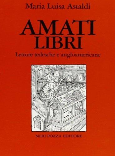 Amati libri. Letture tedesche e angloamericane.