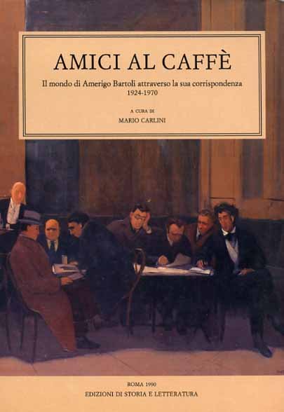 Amici al caffè. Il mondo di Amerigo Bartoli attraverso la …