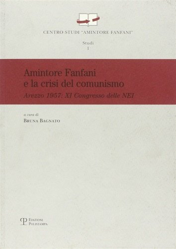 Amintore Fanfani e la crisi del comunismo. Arezzo 1957: XI …