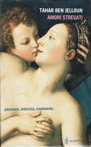 Amori stregati. Passione, amicizia, tradimento.