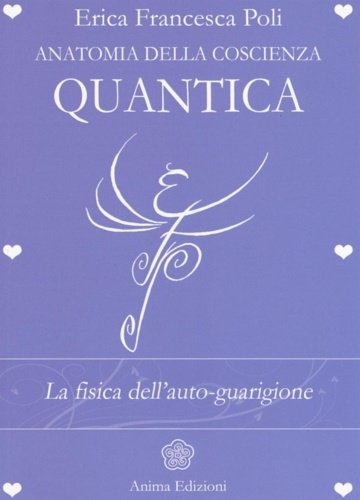 Anatomia della coscienza quantica. La fisica dell'auto-guarigione.