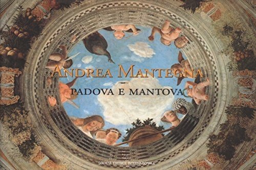 Andrea Mantegna. Padova e Mantova.
