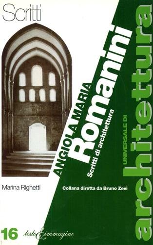 Angiola Maria Romanini. Scritti di architettura.