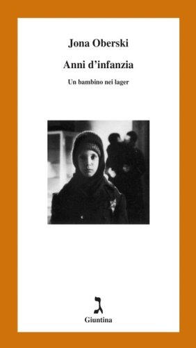 Anni d'infanzia. Un bambino nei lager.