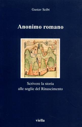 Anonimo romano. Scrivere la storia alle soglie del Rinascimento.