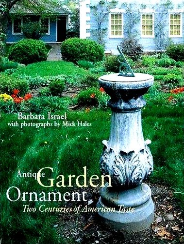 Antique garden ornament, Two Centuries of american taste.
