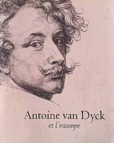 Antoine van Dyck et l'estampe.