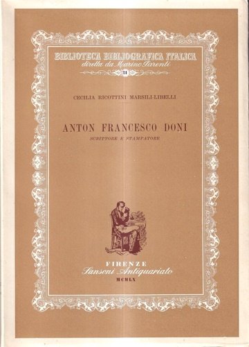 Anton Francesco Doni scrittore e stampatore. Bibliografia delle Opere e …