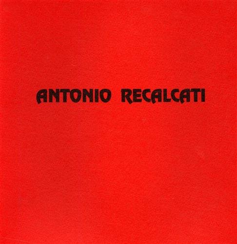 Antonio Recalcati. Dipinti e disegni dei primi anni sessanta.