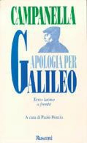 Apologia per Galileo. In appendice:Lettera soprac l'opinione de' Pitagorici, e del Copernico della mobilità della terra e stabilità del Sole e del nuovo Pittagorico sistema del Mondo di Paolo Antonio Foscarini.