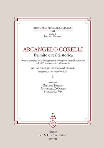Arcangelo Corelli fra mito e realtà storica. Nuove prospettive d'indagine …