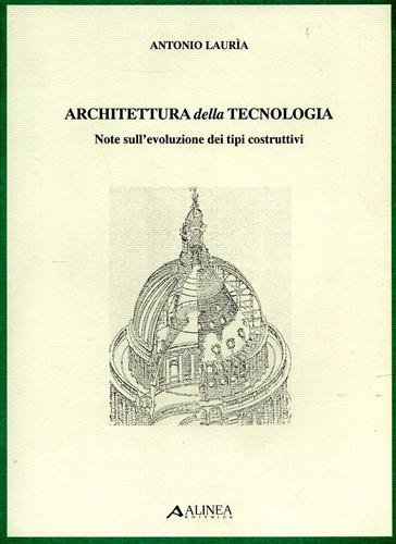Architettura della tecnologia. Note sull'evoluzione dei tipi costruttivi.