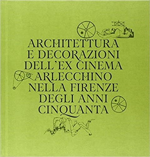 Architettura e decorazioni dell'ex cinema Arlecchino nella Firenze degli anni …