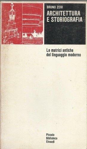 Architettura e storiografia. Le matrici antiche del linguaggio moderno.