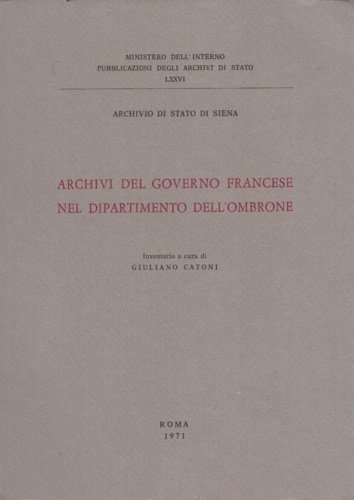 Archivi del Governo francese nel dipartimento dell'Ombrone. Inventario.