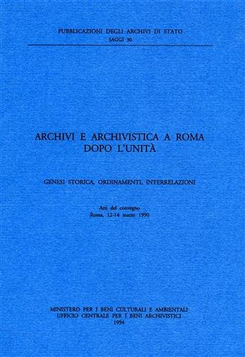 Archivi e archivisti a Roma dopo l'Unità. Genesi storica, ordinamenti, …