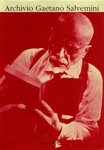 Archivio Gaetano Salvemini. I: Manoscritti e materiali di lavoro. Inventario.