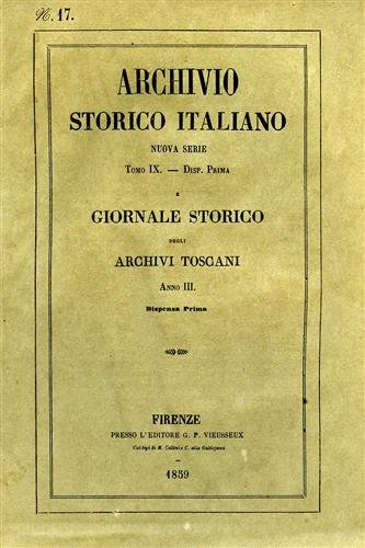 Archivio Storico Italiano. Nuova Serie.tomo IX.dispensa I. Giornale Storico degli …