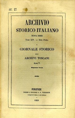 Archivio Storico Italiano. Nuova Serie.tomo XIV.dispensa I. Giornale Storico degli …