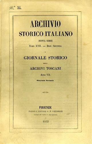 Archivio Storico Italiano. Nuova Serie.tomo XVII.dispensa II. Giornale Storico degli …