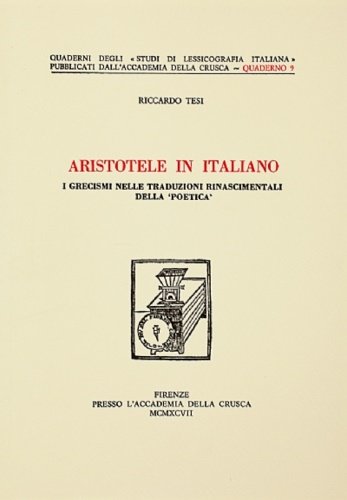 Aristotele in italiano. I grecismi nelle traduzioni rinascimentali della "Poetica".