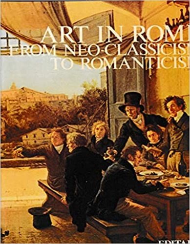 Art in Rome from neo classicism to romanticism. Text by …