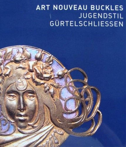 Art Nouveau Buckles: Jugendstil Gurtelschliessen : The Kreuzer Collection. Schmuckmuseum … | Immagine principale