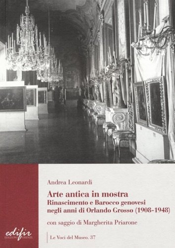 Arte antica in mostra. Rinascimento e Barocco genovesi negli anni di Orlando Grosso (1908-1948).