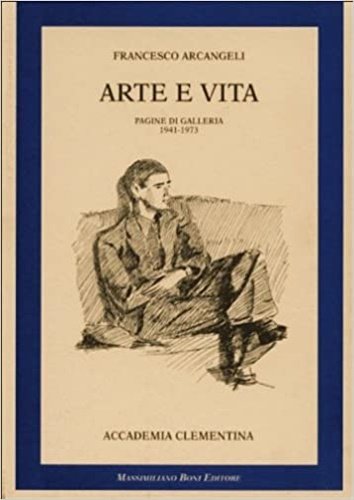Arte e vita. Pagine di Galleria 1941-1973. Vol.I.
