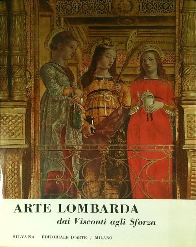 Arte Lombarda dai Visconti agli Sforza.