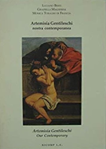 Artemisia Gentileschi. Nostra contemporanea.