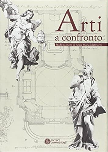 Arti a confronto. Studi in onore di Anna Maria Matteucci.