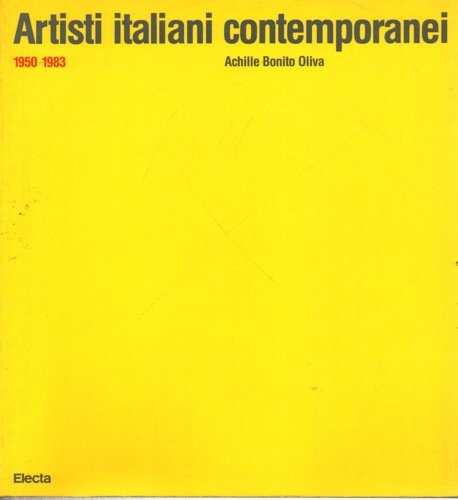 Artisti Italiani Contemporanei (1950-1983). Accardi, Alighiero Boetti, Burri, Capogrossi, Castellani, Chia, Clemente, Cucchi, De Dominicis, De Maria, Fabro, Festa, Fontana, Kounellis, Lo Savio, Manzoni, Merz, Paladino, Paolini, Pascali, Penone, Pisani, Pistoletto, Rotella, Salvo, Scarpitta, Schifano Tancredi, Turcato, Vedova,