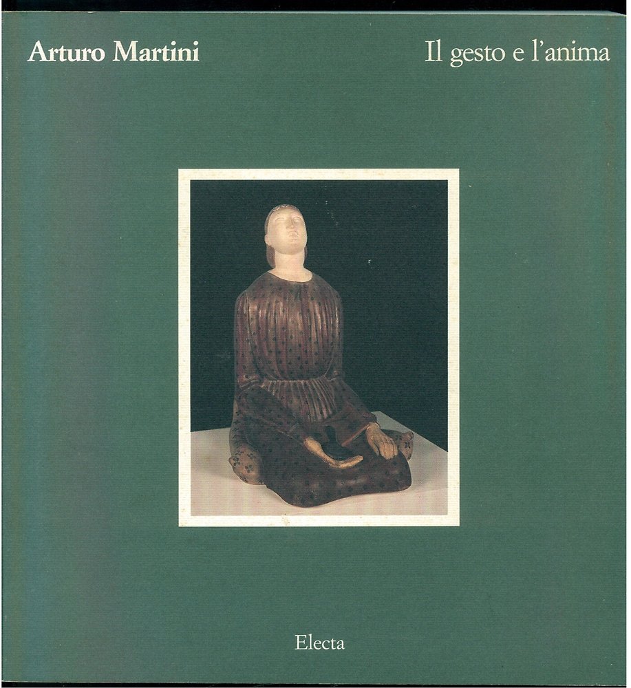 Arturo Martini. Il gesto e l'anima.