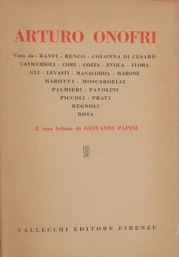Arturo Onofri. Visto da: Banfi, Benco, Colonna di Cesarò, Cavicchioli, …