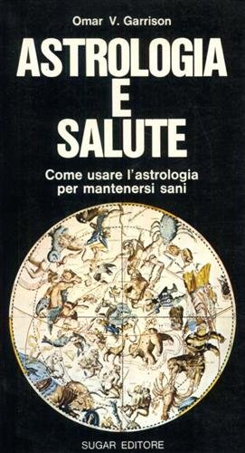 Astrologia e salute. Come usare l'astrologia per mantenersi sani.