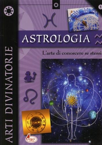 Astrologia. L'arte di conoscere se stessi.