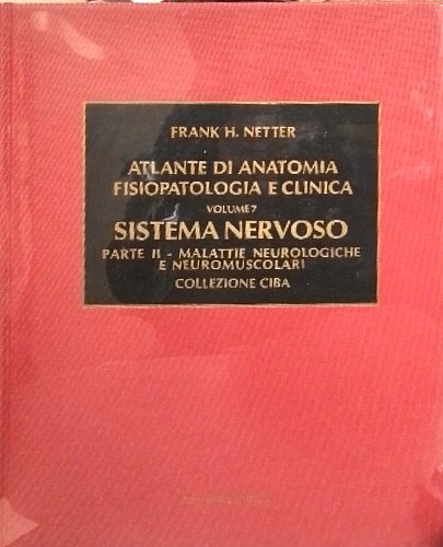 Atlante di anatomia, fisiopatologia e clinica. Vol.VII: Sistema nervoso. tomo …