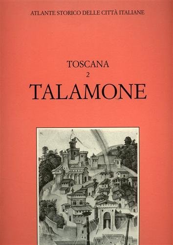 Atlante Storico delle città italiane. Toscana, vol.2: TALAMONE (Orbetello).