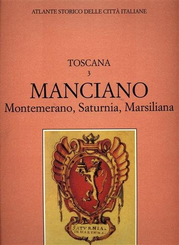 Atlante storico delle città italiane. Toscana, vol.3: MANCIANO, Montemarano, Saturnia, …