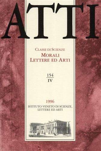 Atti. Classe di Scienze Morali Lettere ed Arti. N.154, IV. …