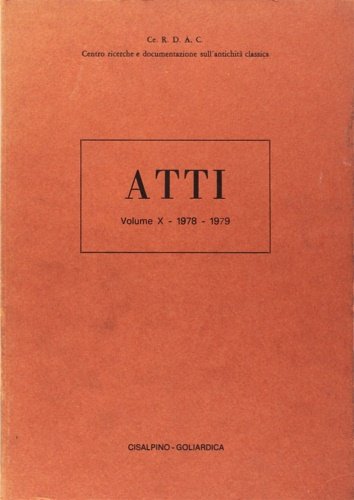 Atti del Centro Ricerche e Documentazione sull'Antichità Classica. Vol.10, 1978 …