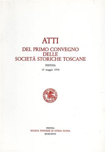 Atti del Primo Convegno delle Società Storiche Toscane.