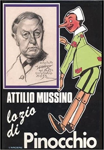 Attilio Mussino lo zio di Pinocchio. La vita, la figura …