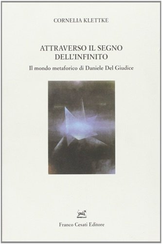Attraverso il segno dell'infinito. Il mondo metaforico di Daniele Del …