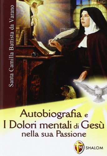 Autobiografia e i dolori mentali di Gesù nella sua Passione.