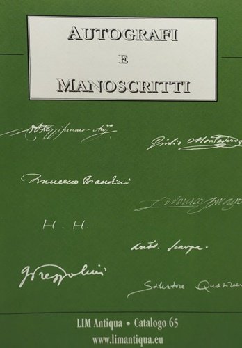 Autografi e manoscritti. Catalogo 65 Lim Antiqua. Con numerose riproduzioni …