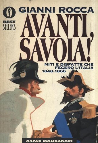 Avanti, Savoia! Miti e disfatte che fecero l'Italia (1848-1866).