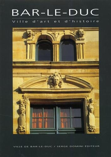 Bar-le-Duc. Ville d'art et d'histoire. Introduction de Jean-Pierre Harbulot. Photographies …